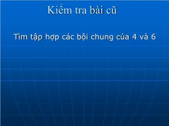 Bài giảng điện tử môn Đại số Lớp 6 - Chương 1 - Bài 18: Bội chung nhỏ nhất (Bản chuẩn kĩ năng)