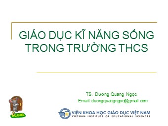 Bài giảng Giáo dục kĩ năng sống trong trường THCS - Bài 1 - Dương Quang Ngọc
