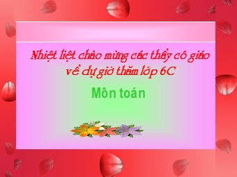 Bài giảng môn Đại số Khối 6 - Chương 3 - Bài 12: Phép chia phân số (Bản chuẩn kiến thức)