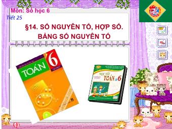 Bài giảng môn Đại số Lớp 6 - Chương 1 - Bài 14: Số nguyên tố. Hợp số, bảng số nguyên tố (Bản mới)