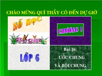 Bài giảng môn Đại số Lớp 6 - Chương 1 - Bài 17: Ước chung lớn nhất (Chuẩn kĩ năng)