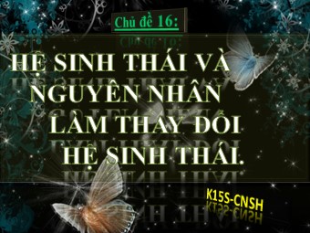 Chủ đề Hệ sinh thái và nguyên nhân làm thay đổi hệ sinh thái