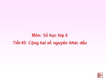 Bài giảng Đại số Khối 6 - Chương 2 - Bài 5: Cộng hai số nguyên khác dấu (Bản chuẩn kiến thức)