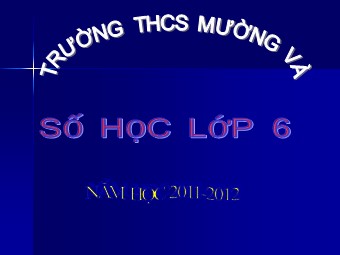 Bài giảng Đại số Lớp 6 - Chương 1 - Bài 12: Dấu hiệu chia hết cho 3, cho 9 - Trường THCS Mường Và