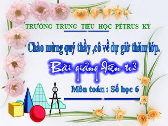 Bài giảng Đại số Lớp 6 - Chương 1 - Bài 15: Phân tích một số ra thừa số nguyên tố - Trường THCS Pétrus Ký