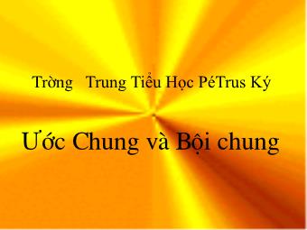 Bài giảng Đại số Lớp 6 - Chương 1 - Bài 16: Ước chung và bội chung (Bản chuẩn kĩ năng)