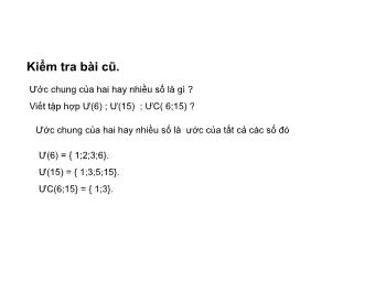 Bài giảng Đại số Lớp 6 - Chương 1 - Bài 17: Ước chung lớn nhất (Chuẩn kiến thức)