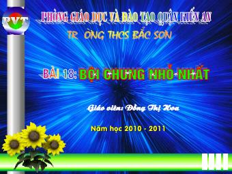 Bài giảng Đại số Lớp 6 - Chương 1 - Bài 18: Bội chung nhỏ nhất - Đồng Thị Hoa