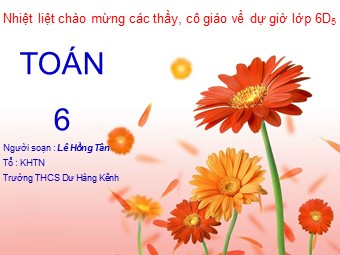 Bài giảng Đại số Lớp 6 - Chương 1 - Bài 9: Thứ tự thực hiện các phép tính - Lê Hồng Tân