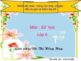 Bài giảng Đại số Lớp 6 - Chương 1 - Tiết 20, Bài 10: Tính chất chia hết của một tổng - Vũ Thị Hồng Huy