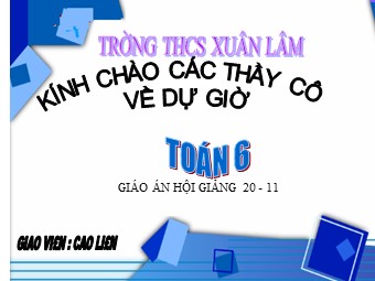 Bài giảng Đại số Lớp 6 - Chương 1 - Tiết 23, Bài 17: Ước chung lớn nhất - Cao Liên