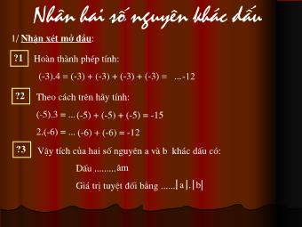 Bài giảng Đại số Lớp 6 - Chương 2 - Bài 10: Nhân hai số nguyên khác dấu (Bản hay)