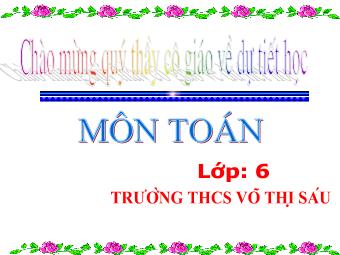 Bài giảng Đại số Lớp 6 - Chương 2 - Bài 5: Cộng hai số nguyên khác dấu - Trường THCS Võ Thị Sáu