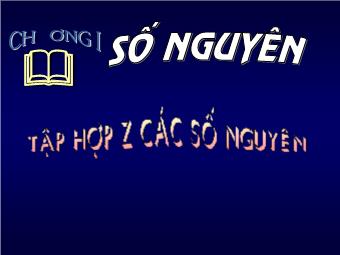 Bài giảng Đại số Lớp 6 - Chương 2 - Bài: Tập hợp Z các số nguyên