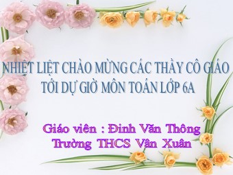 Bài giảng Đại số Lớp 6 - Chương 3 - Bài 1: Mở rộng khái niệm phân số - Đinh Văn Thông