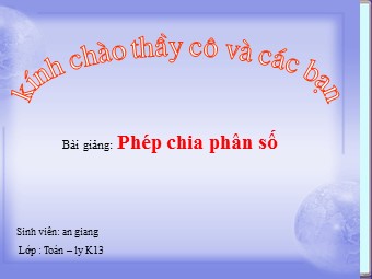 Bài giảng Đại số Lớp 6 - Chương 3 - Bài 12: Phép chia phân số - An Giang