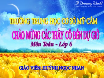 Bài giảng Đại số Lớp 6 - Chương 3 - Bài 12: Phép chia phân số - Huỳnh Ngọc Nhan