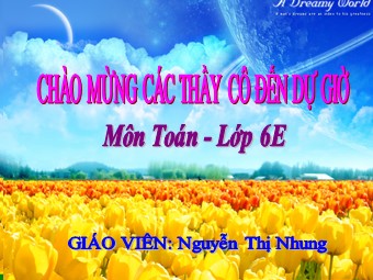 Bài giảng Đại số Lớp 6 - Chương 3 - Bài 12: Phép chia phân số - Nguyễn Thị Nhung