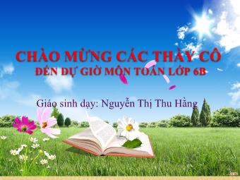 Bài giảng Đại số Lớp 6 - Chương 3 - Bài 12: Phép chia phân số - Nguyễn Thị Thu Hằng