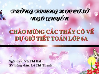 Bài giảng Đại số Lớp 6 - Chương 3 - Bài 12: Phép chia phân số - Vũ Thị Hải