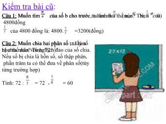 Bài giảng Đại số Lớp 6 - Chương 3 - Bài 15: Tìm một số biết giá trị một phân số của nó (Bản hay)