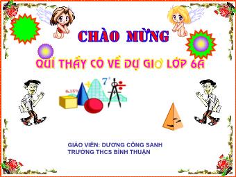 Bài giảng Đại số Lớp 6 - Chương 3 - Bài 16: Tìm tỉ số của hai số - Dương Công Sanh