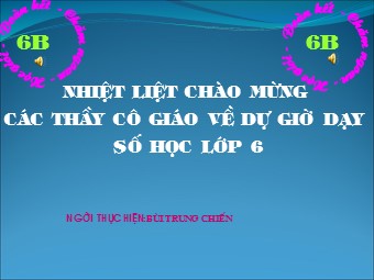 Bài giảng Đại số Lớp 6 - Chương 3 - Bài 6: So sánh phân số - Bùi Trung Chiến