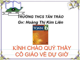 Bài giảng Đại số Lớp 6 - Chương 3 - Bài 7: Phép cộng phân số - Hoàng Thị Kim Liên