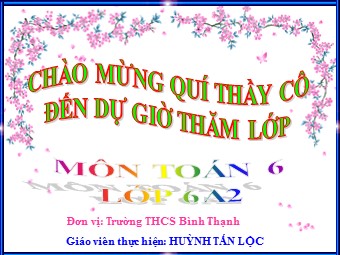 Bài giảng Đại số Lớp 6 - Chương 3 - Bài 7: Phép cộng phân số - Huỳnh Tấn Lộc