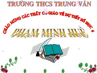 Bài giảng Đại số Lớp 6 - Chương 3 - Bài 7: Phép cộng phân số - Phạm Minh Huệ