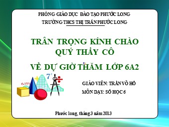 Bài giảng Đại số Lớp 6 - Chương 3 - Bài 7: Phép cộng phân số - Trần Võ Hồ