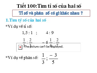 Bài giảng Đại số Lớp 6 - Chương 3 - Tiết 100, Bài 16: Tìm tỉ số của hai số