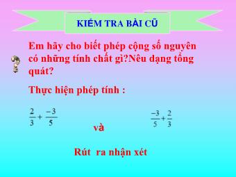 Bài giảng Đại số Lớp 6 - Chương 3 - Tiết 80, Bài 8: Tính chất cơ bản của phép cộng phân số