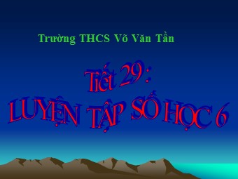 Bài giảng Đại số Lớp 6 - Tiết 29: Luyện tập - Trường THCS Võ Văn Tần