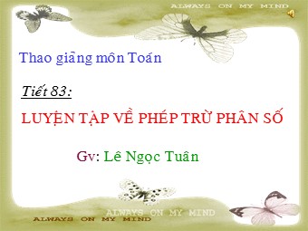 Bài giảng Đại số Lớp 6 - Tiết 83: Luyện tập - Lê Ngọc Tuân