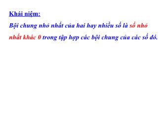 Bài giảng điện tử Đại số Lớp 6 - Chương 1 - Bài 18: Bội chung nhỏ nhất (Bản chuẩn kĩ năng)