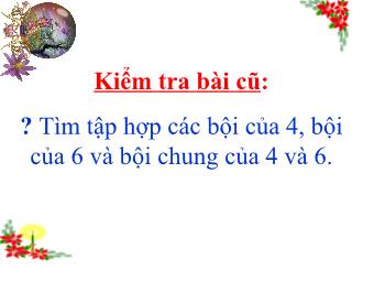 Bài giảng điện tử môn Đại số Lớp 6 - Chương 1 - Bài 18: Bội chung nhỏ nhất (Bản hay)