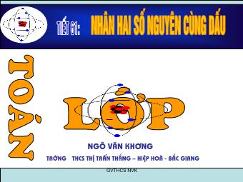 Bài giảng môn Đại số Lớp 6 - Chương 2 - Bài 11: Nhân hai số nguyên cùng dấu (Bản hay)