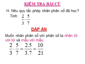 Bài giảng môn Đại số Lớp 6 - Chương 3 - Bài 10: Phép nhân phân số (Bản mới)