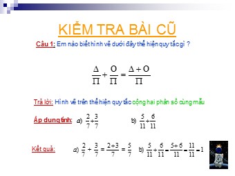 Bài giảng môn Đại số Lớp 6 - Chương 3 - Bài 7: Phép cộng phân số (Bản chuẩn kĩ năng)