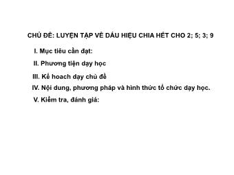 Chủ đề Luyện tập về dấu hiệu chia hết cho 2; 5; 3; 9