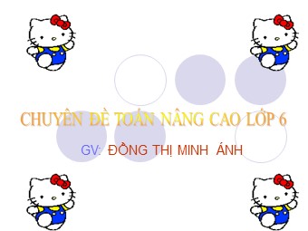 Chuyên đề toán nâng cao Lớp 6 - Đồng Thị Minh Ánh