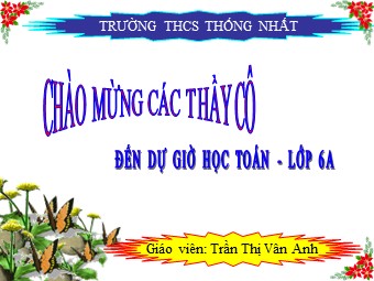 Bài giảng Đại số Lớp 6 - Chương 1 - Bài 17: Ước chung lớn nhất - Trần Thị Vân Anh