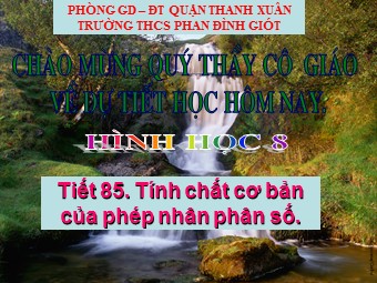 Bài giảng Đại số Lớp 6 - Chương 3 - Bài 11: Tính chất cơ bản của phép nhân phân số - Trường THCS Phan Đình Giót