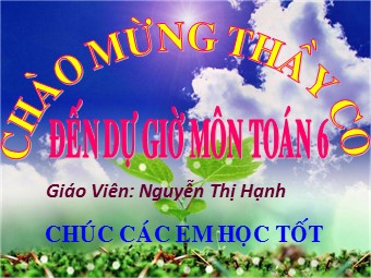 Bài giảng Đại số Lớp 6 - Chương 3 - Bài 12: Phép chia phân số - Nguyễn Thị Hạnh