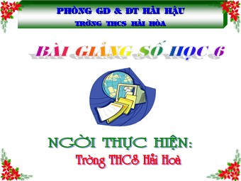 Bài giảng Đại số Lớp 6 - Chương 3 - Bài 12: Phép chia phân số - Trường THCS Hải Hòa