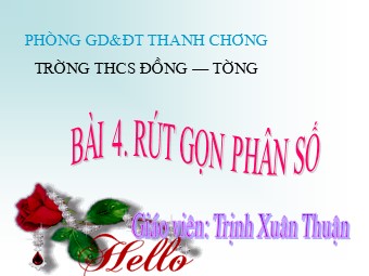 Bài giảng Đại số Lớp 6 - Chương 3 - Bài 4: Rút gọn phân số - Trịnh Xuân Thuận
