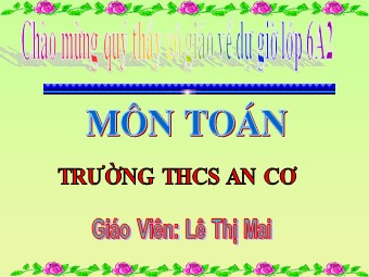 Bài giảng Đại số Lớp 6 - Chương 3 - Bài 8: Tính chất cơ bản của phép cộng phân số - Lê Thị Mai