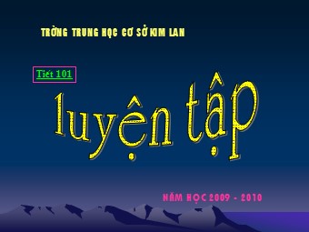 Bài giảng Đại số Lớp 6 - Tiết 101: Luyện tập - Trường THCS Kim Lan