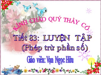 Bài giảng Đại số Lớp 6 - Tiết 83: Luyện tập - Vạn Ngọc Hữu